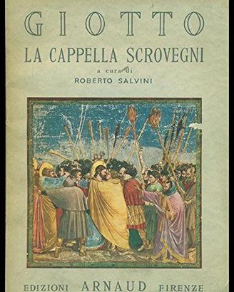 GIOTTO LA CAPPELLA SCROVEGNI libro ARTE Salvini