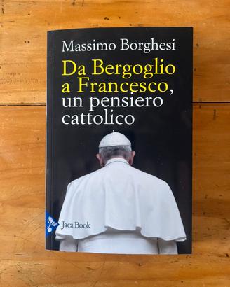 Da Bergoglio a Francesco, un pensiero cattolico