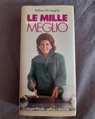 libro cucina "Le mille meglio" Wilma De Angelis