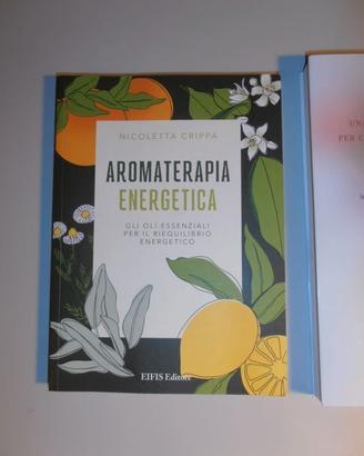 Aromaterapia energetica e oli essenziali (3 libri)