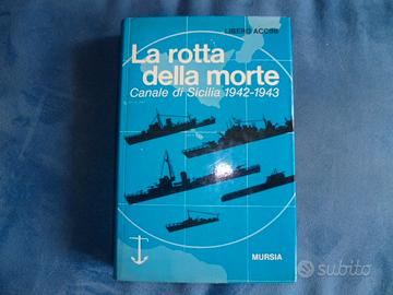 La rotta della Morte - Canale di Sicilia 1942-1943