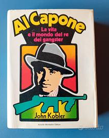 Al Capone. La vita e il mondo del re dei gangster