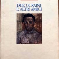 Due Ucraini e altri amici - Milano 1990. Pagg. 149