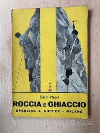 Roccia e Ghiaccio: Alpinismo- Carlo Negri