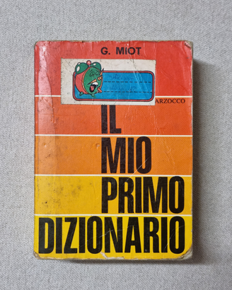 Il mio primo dizionario - G. Miot - Giunti Marzocc