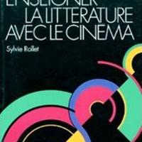 Enseigner la littérature avec le cinéma, S.Rollet
