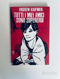 Tutti i miei amici sono supereroi - Andrew Kaufman