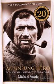 AN UNSUNG HERO - Tom Crean - Antarctic Survivor –