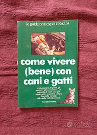Come vivere (bene) con cani e gatti Guida Grazia