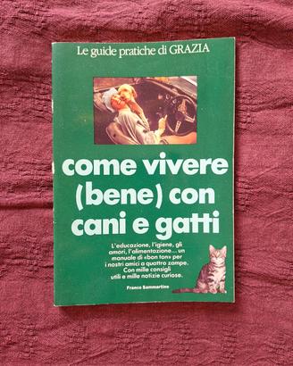 Come vivere (bene) con cani e gatti Guida Grazia