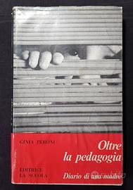 Oltre la pedagogia, diario di una madre - G. Peron