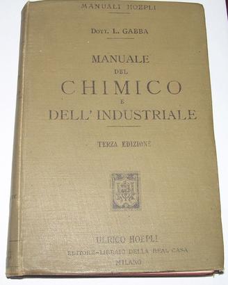 MANUALE DEL CHIMICO E DELL'INDUSTRIALE GABBA 1902