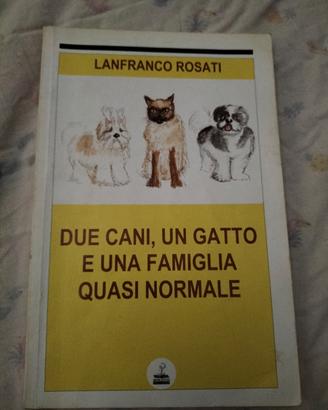 Libro Due cani, un gatto e una famiglia quasi norm