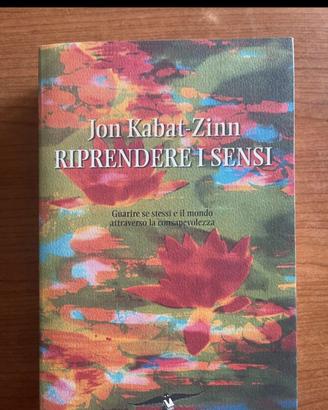 RIPRENDERE I SENSI - JON KABAT-ZINN - CORBACCIO - 