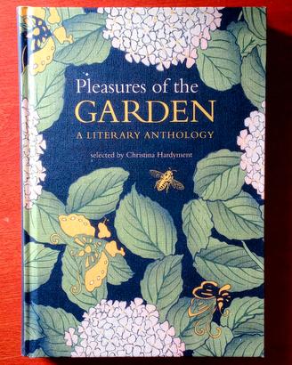 PLEASURES OF THE GARDEN: A LITERARY ANTHOLOGY