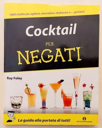 Cocktail per negati.1000 ricette Ray Foley 1°Ed.