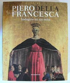 Piero della Francesca - Indagine di un mito arte