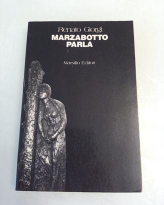 MARZABOTTO PARLA di R Giorgi cronistoria 