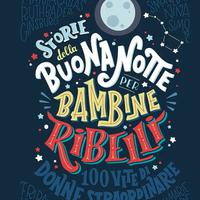 STORIE DELLA BUONA NOTTE PER BAMBINE RIBELLI