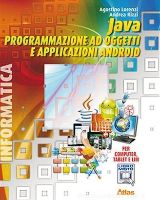 Java. Programmazione ad oggetti e applicazioni