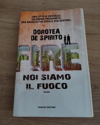 Noi siamo il fuoco di Dorotea de Spirito 