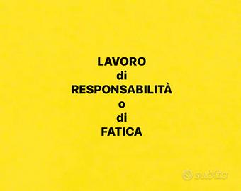 Responsabilità o Fatica Part o Full Time