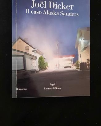 Joel Dicker - Il caso Alaska Sanders