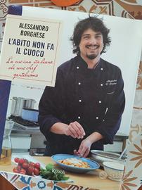 Alessandro Borghese L'ABITO NON FA IL CUOCO