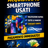 ACQUISTIAMO SMARTPHONE USATI -PAGAMENTO IMMEDIATO
