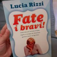 Fate i bravi ! -- Lucia Rizzi