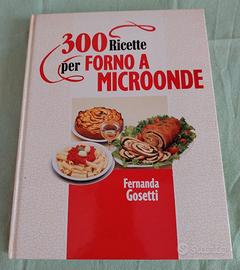 300 Ricette per forno a microonde - Fernanda Goset