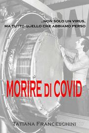 Leggi "Morire di Covid" - mi trovi anche su Amazon