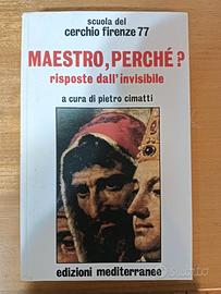 "Maestro, perché? Risposte dall'invisibile"