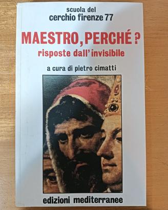 "Maestro, perché? Risposte dall'invisibile"