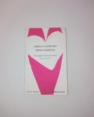 S. Aleramo, D. Campana - Un viaggio chiamato amore