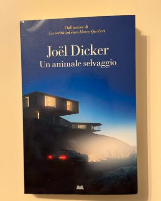 Joel Dicker - Un animale selvaggio