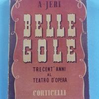 Jeri A. BELLE GOLE. Trecent'anni al teatro d'opera