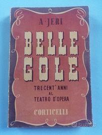 Jeri A. BELLE GOLE. Trecent'anni al teatro d'opera
