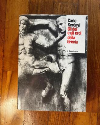 Gli dèi e gli eroi della Grecia - Károly Kerényi