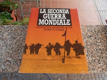 LA SECONDA GUERRA MONDIALE - CRONOLOGIA ILLUSTRATA