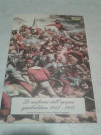 Le uniformi dell'Epopea garibaldina 1843 - 1915