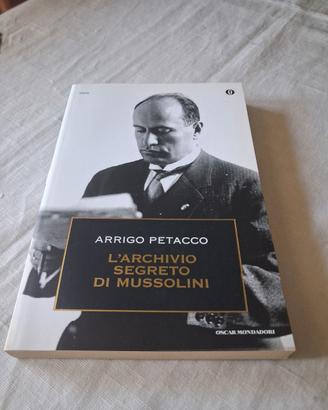 L archivio segreto di Mussolini di  Arrigo Petacco