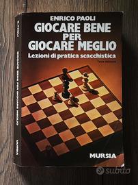 Scacchi: Libro - Giocare Bene Per Giocare Meglio