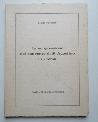 Crema 1972, La soppressione Convento S. Agostino