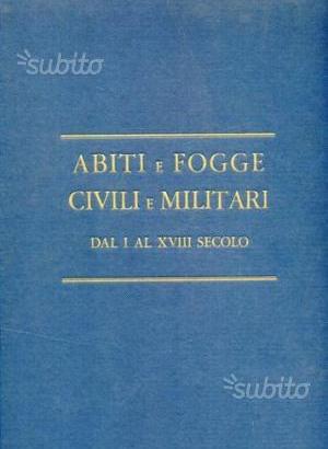 Abiti e fogge civili e militari del I al XVIII sec