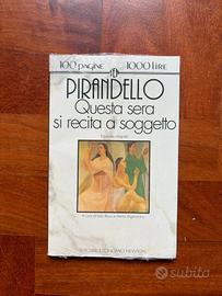 "Questa sera si recita a soggetto" di Pirandello.