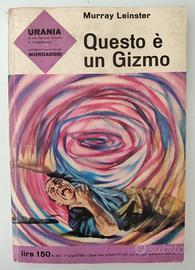Questo è un Gizmo - Murray Leinster - Urania 284