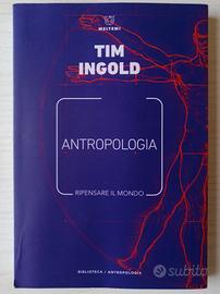 Antropologia. Ripensare il mondo - Tim Ingold