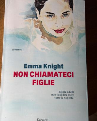 Emma Knight,NON CHIAMATECI FIGLIE