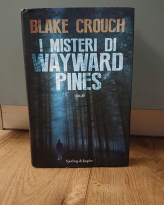 I Misteri di Wayward Pines Blake Crouch Prima Ediz